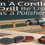 Can a Cordless Drill Be Used as a Polisher